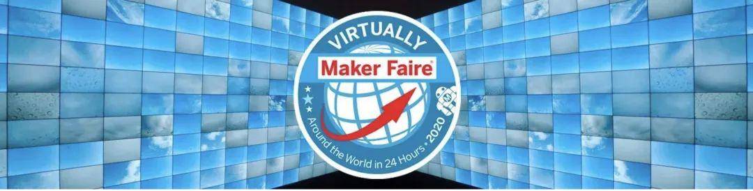 预告定了这周六全球线上makerfaire等你来看