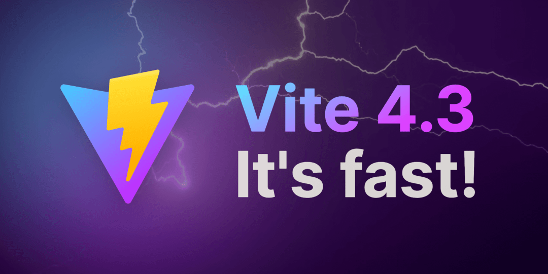 Vite 4.3 正式发布，前端构建工具